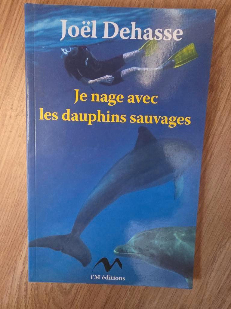 Joël Dehasse - Je nage avec les dauphins sauvages. Nickel, Enlèvement ou Envoi, Comme neuf, Joel dehasse, Non-fiction