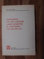 Geschiedenis vh stedelijk lager onderwijs te Antwerpen van 1, Boeken, Henk Van Daele, 19e eeuw, Ophalen of Verzenden, Zo goed als nieuw