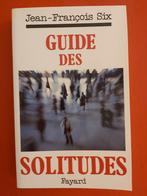 Guide des solitudes, Livres, Comme neuf, Jean-François Six, Psychologie sociale, Enlèvement ou Envoi