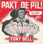 45T: Tony Bell: Pakt de pil !  Telstar, Cd's en Dvd's, Vinyl | Nederlandstalig, Ophalen of Verzenden, Gebruikt, Overige formaten