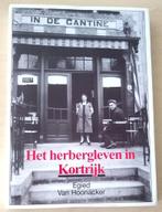Het herbergleven in Kortrijk door Egied Van Hoonacker, Ophalen of Verzenden, Zo goed als nieuw, Egied Van Hoonacker