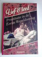 Lief en leed: prostitutie in de Eerste Wereldoorlog, Ophalen of Verzenden, Zo goed als nieuw