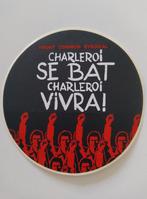 Autocollant vintage - Charleroi se bat - Charleroi Vivra!, Collections, Comme neuf, Enlèvement ou Envoi, Société ou Association