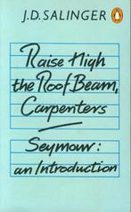 J.D.Salinger – Raise high the Roof Beam, Carpenters/ Seymour, Ophalen of Verzenden, Zo goed als nieuw, Nederland