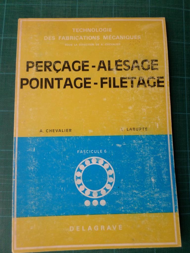 Perçage-alésage-pointage-filetage-A.Chevalier-L.Laburte-1972, Livres, Livres d'étude & Cours, Utilisé, Secondaire professionnel