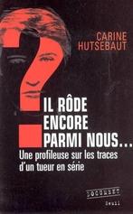 IL RÔDE ENCORE PARMI NOUS... -UNE PROFILEUSE SUR LES TRACES, Livres, Carine Hutsebaut, Envoi