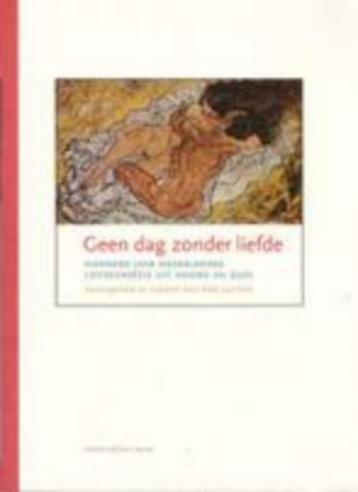 Geen dag zonder liefde. 100 jaar Nederlandse liefdespoëzie.
