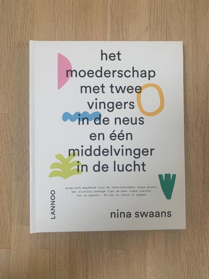 Boek het moederschap met twee vingers… - Nina Swaans, Boeken, Zwangerschap en Opvoeding, Gelezen, Opvoeding tot 6 jaar, Ophalen