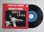 SERGE LAMA - Tarzan est heureux (single), Pop, Gebruikt, Ophalen of Verzenden, 7 inch