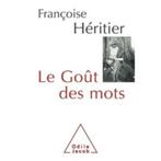 Le Goût Des Mots - Héritier Françoise, Comme neuf, Sciences sociales, Enlèvement ou Envoi, Héritier Françoise