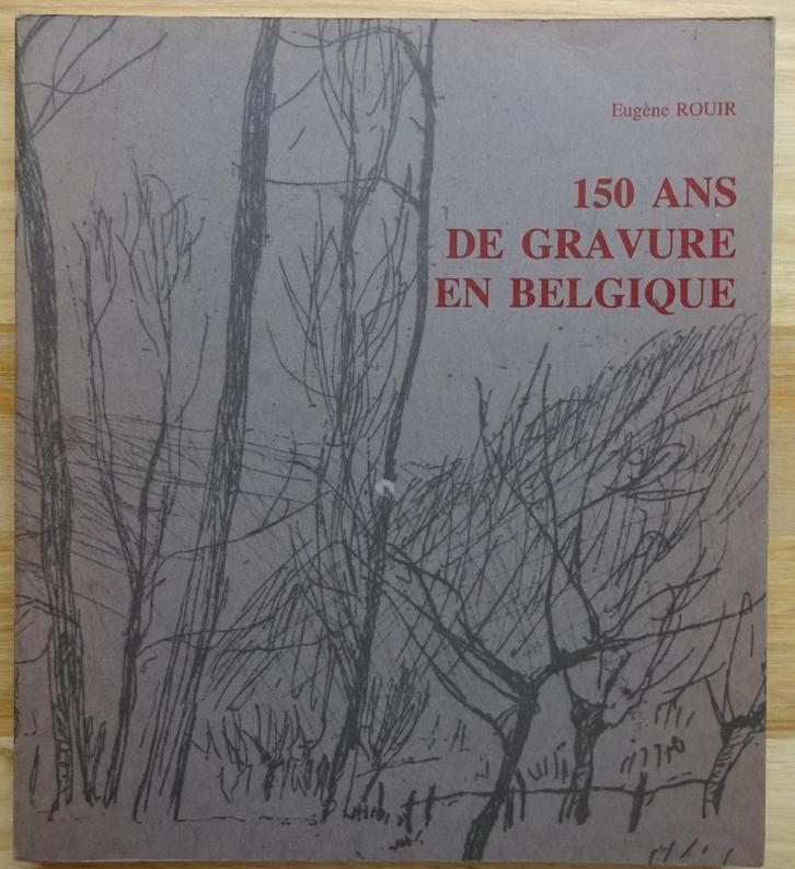 150 ans de gravure en Belgique - Eugène Rouir - 1980 - CGER, Boeken, Kunst en Cultuur | Beeldend, Gelezen, Grafische vormgeving