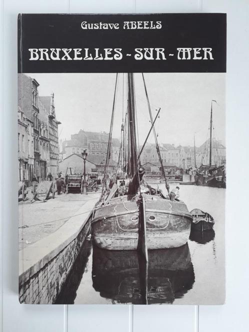 Bruxelles - Sur - Mer par Gustave Abbels, Livres, Histoire nationale, Utilisé, Enlèvement ou Envoi
