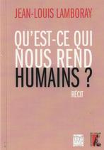 Qu'est-ce-qui nous rend humains ? Récit Jean-Louis Lamboray, Livres, Littérature, Comme neuf, Europe autre, Enlèvement ou Envoi