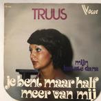 Single - Truus - Je Bent Maar Half Maar Van Mij, 7 pouces, En néerlandais, Enlèvement ou Envoi, Single