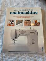 Aan de slag met de naaimachine, Hobby en Vrije tijd, Naaien en Fournituren, Ophalen of Verzenden