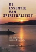 De Essentie van Spiritualiteit, Boeken, Esoterie en Spiritualiteit, Achtergrond en Informatie, Spiritualiteit algemeen, Ophalen of Verzenden