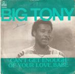 single Big Tony - Can’t get enough of your love, babe, Cd's en Dvd's, 7 inch, Single, Ophalen of Verzenden, Zo goed als nieuw