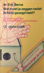 Te Koop Boek WAT MOET JE ZEGGEN NADAT JE HALLO GEZEGD HEBT?, Boeken, Ophalen of Verzenden, Gelezen, Ontwikkelingspsychologie, Dr. Eric Berne