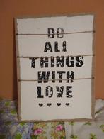 bord Do all things with love, Huis en Inrichting, Woonaccessoires | Tekstborden en Spreuken, Ophalen of Verzenden, Zo goed als nieuw
