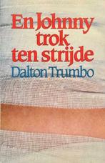 En Johnny trok ten strijd / Dalton Trumbo, Ophalen of Verzenden, Gelezen