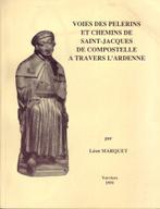 VOIES DES PELLERINS PELGRIMS SINT-JACOB COMPOSTELLA Ardennen, Boeken, Geschiedenis | Stad en Regio, Ophalen of Verzenden, Zo goed als nieuw