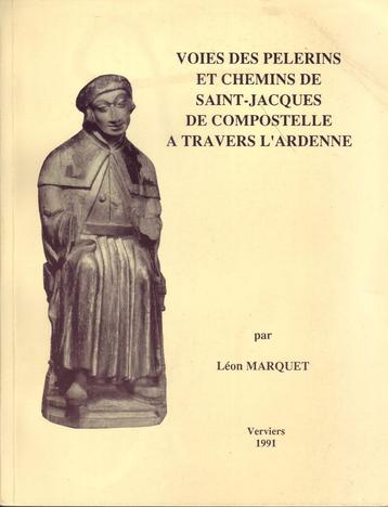 VOIES DES PELLERINS PELGRIMS SINT-JACOB COMPOSTELLA Ardennen, Enlèvement ou Envoi, Comme neuf