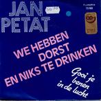 Vinyl, 7"   -   Jan Petat – We Hebben Dorst En Niks Te Drink, Enlèvement ou Envoi, Autres formats
