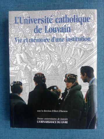 L' Université Catholique de Louvain : Vie et mémoire d'une i