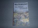 livre Waterloo - les belges racontent, Ophalen of Verzenden, Zo goed als nieuw, Overige onderwerpen