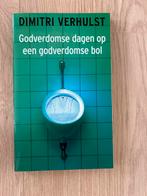 Dimitri Verhulst - Godverdomse dagen op de godverdomse bol, Boeken, Ophalen of Verzenden, Zo goed als nieuw, Dimitri Verhulst