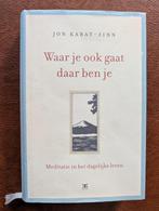 Waar je ook gaat daar ben je - Kabat-Zinn meditatie onderwij, Ophalen of Verzenden, Zo goed als nieuw, Algemeen, Kabat-Zinn