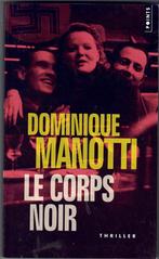 Dominique Manotti - Le Corps Noir, Belgique, Dominique Manotti, Utilisé, Enlèvement ou Envoi