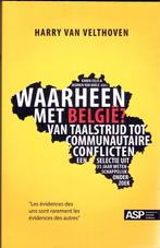 Waarheen met België? Van taalstrijd tot communautaire confli, Ophalen of Verzenden, Zo goed als nieuw, 20e eeuw of later, Harry Van Velthoven.