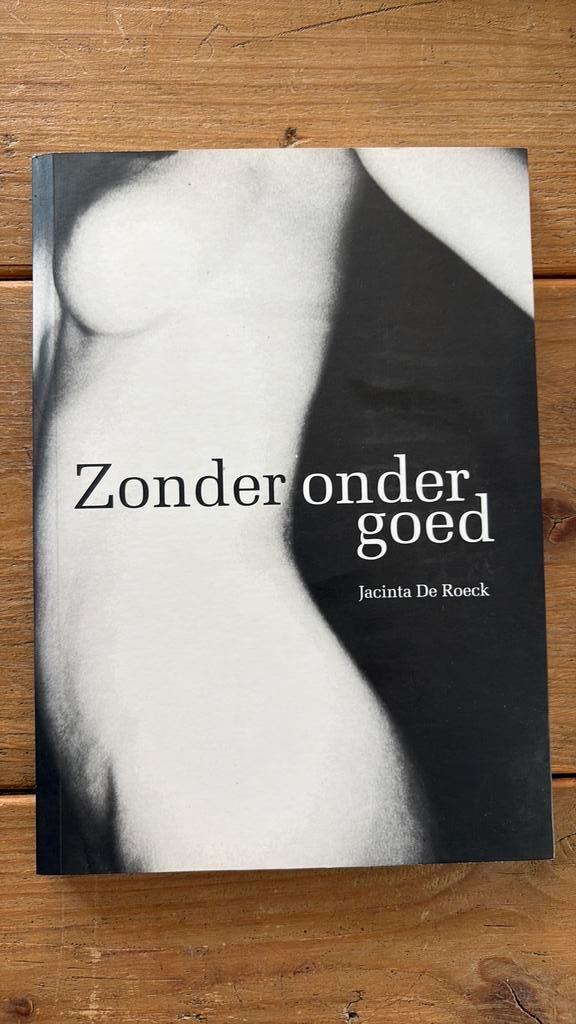 Jacinta De Roeck - Zonder ondergoed, Livres, Littérature, Enlèvement ou Envoi