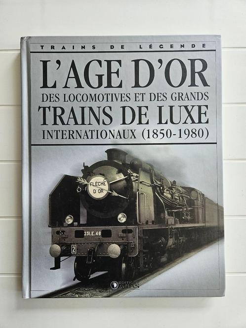 De gouden eeuw van locomotieven en grote luxetreinen, Boeken, Vervoer en Transport, Zo goed als nieuw, Trein, Ophalen of Verzenden