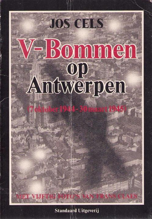 V-Bommen op Antwerpen - Jos Cels, Livres, Guerre & Militaire, Utilisé, Autres sujets/thèmes, Deuxième Guerre mondiale, Enlèvement ou Envoi