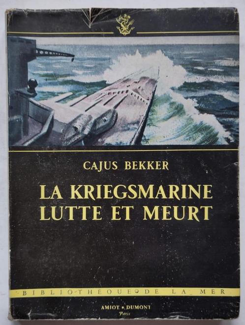 La Kriegsmarine lutte et meurt CAjus Bekker 1953, Boeken, Oorlog en Militair, Gelezen, Marine, Tweede Wereldoorlog, Ophalen of Verzenden