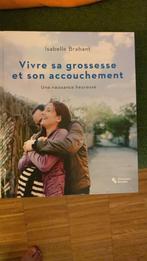 Livre: Une naissance heureuse- Isabelle Brabant, Zwangerschap en Bevalling, Ophalen of Verzenden, Zo goed als nieuw, Isabelle Brabant
