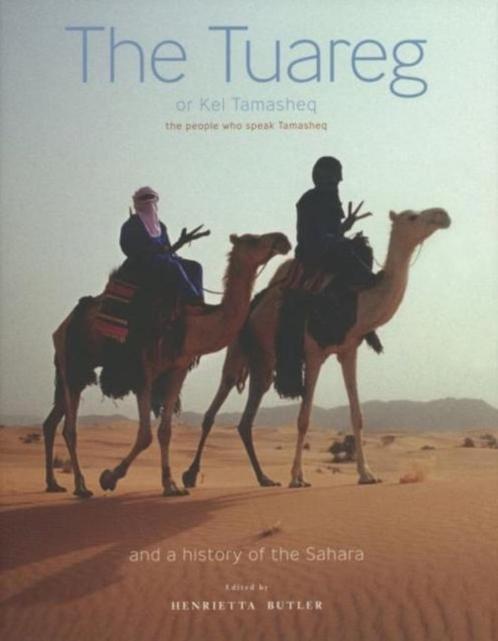 The Tuareg or Kel Tamasheq: 9781906509309, Livres, Histoire mondiale, Enlèvement ou Envoi