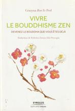 Vivre le bouddhisme zen Devenez le bouddha que vous êtes déj, Livres, Religion & Théologie, Bouddhisme, Grazyna Bon Yo Perl, Enlèvement ou Envoi