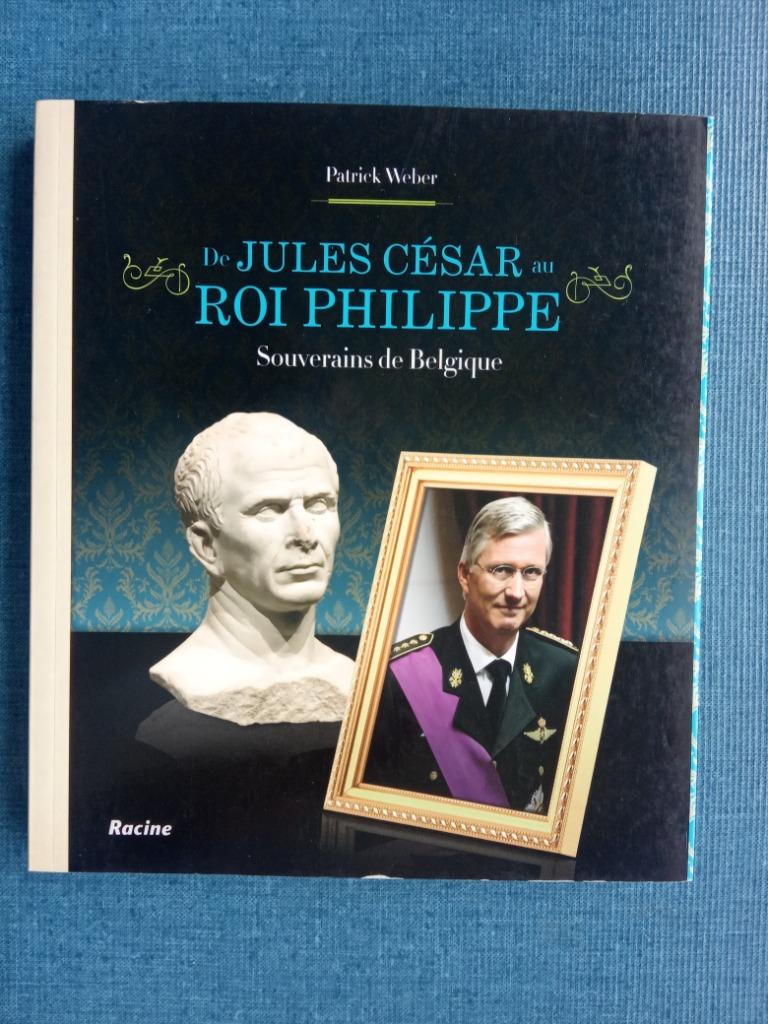 De Jules César au roi Philippe : Souverains de Belgique, Livres, Histoire nationale, Utilisé, Enlèvement ou Envoi