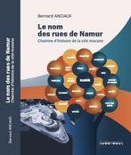 Les nom des rues de Namur, Livres, Économie, Management & Marketing, Autres sujets/thèmes, Bernard ANCIAUX, Neuf