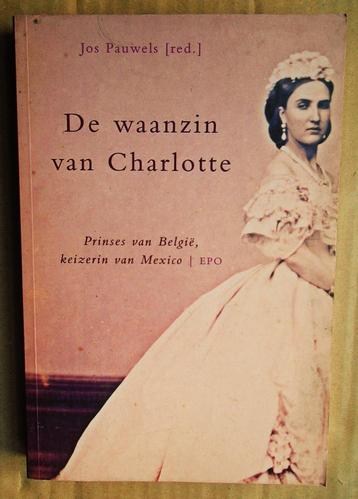 De waanzin van Charlotte, Prinses van België, ... - 2000 beschikbaar voor biedingen