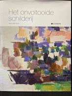 HET ONVOLTOOIDE SCHILDERIJ -  2012 Nederlandstalig, Nico Van Hout, Ophalen of Verzenden, Zo goed als nieuw, Schilder- en Tekenkunst