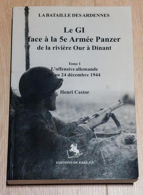 Le GI face à la 5e Armée Panzer de la rivière Our à Dinant, Livres, Guerre & Militaire, Comme neuf, Autres sujets/thèmes, Deuxième Guerre mondiale