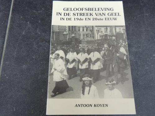 Geloofsbeleving in de streek van Geel 19 de en 20 ste eeuw, Boeken, Geschiedenis | Stad en Regio, Zo goed als nieuw, 20e eeuw of later