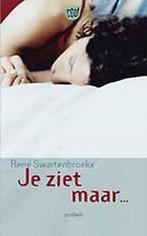 Te Koop Boek JE ZIET MAAR... René Swartenbroekx, René Swartenbroekx, Ophalen of Verzenden, Zo goed als nieuw, Fictie