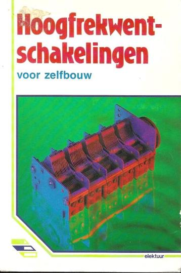 Hoogfrekwentschakelingen, Livres, Technique, Enlèvement ou Envoi, Utilisé, Électrotechnique, Uitgeverij Elektuur