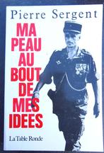 Ma peau au bout de mes idées - Pierre Sergent, Livres, Guerre & Militaire, Comme neuf, Pierre SERGENT, 1945 à nos jours, Armée de terre
