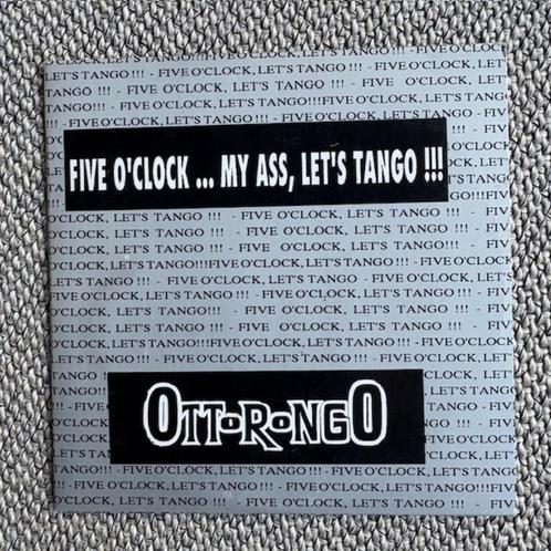 Ottorongo - Five o'clock... My Ass, Let's Tango!!!, Cd's en Dvd's, Cd's | Dance en House, Ophalen of Verzenden